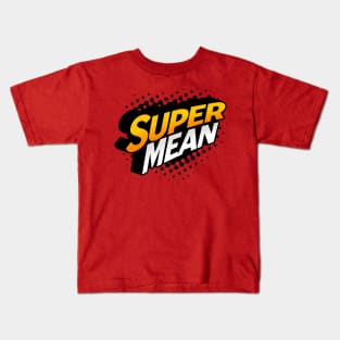 Super mean Kids T-Shirt